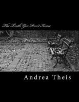 The Truth You Don't Know: Difficult to accept realities 1499175701 Book Cover