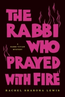 The Rabbi Who Prayed with Fire 1792356528 Book Cover