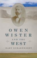 Owen Wister and the West (Volume 30) (The Oklahoma Western Biographies) 080619409X Book Cover