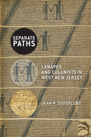 Separate Paths: Lenapes and Colonists in West New Jersey 1978813112 Book Cover