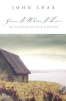 Grace Is Where I Live: The Landscape of Faith & Writing 0974342726 Book Cover