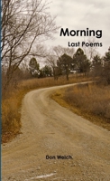 Morning: Last Poems 1304771725 Book Cover