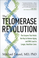 The Telomerase Revolution: What the Latest Science Reveals About the Nature of Aging and the Potential for Dramatic Life Extension 194464833X Book Cover