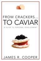 From Crackers...To Caviar: A Guide to Personal Development 0984466703 Book Cover