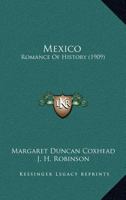 Mexico: Romance Of History 0548815739 Book Cover
