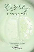 The Pub of Transience: A Collection of Poems and Haikus 1425101658 Book Cover