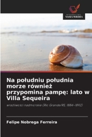 Na poludniu poludnia morze równiez przypomina pampe: lato w Villa Sequeira (Polish Edition) 6209844278 Book Cover