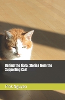 Behind the Tiara: Stories from the Supporting Cast B0FG2CLBZ2 Book Cover