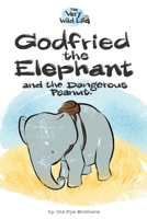 Godfried the Elephant and the Dangerous Peanut 0692100180 Book Cover