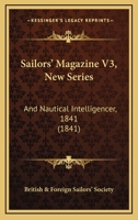 Sailors' Magazine V3, New Series: And Nautical Intelligencer, 1841 1165122936 Book Cover