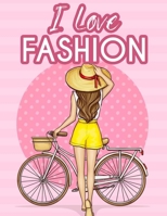 I Love Fashion: Chic And Stylistic Fashion Activity Book, Images Of Bags, Dresses, Makeup And Accessories To Color B08GFRZCP4 Book Cover