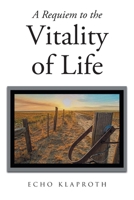 A Requiem to the Vitality of Life 1098030699 Book Cover