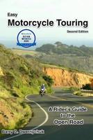 Easy Motorcycle Touring: A Rider's Guide to the Open Road 1731348649 Book Cover