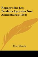 Rapport Sur Les Produits Agricoles Non Alimentaires (1881) 1160238774 Book Cover