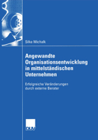 Angewandte Organisationsentwicklung in Mittelstandischen Unternehmen: Erfolgreiche Veranderungen Durch Externe Berater 3824408112 Book Cover