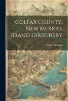 Colfax County, New Mexico, Brand Directory 1021397822 Book Cover