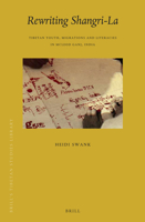 Rewriting Shangri-La: Tibetan Youth, Migrations and Literacies in McLeod Ganj, India 9004263896 Book Cover