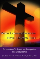 With Lovingkindness Have I Drawn Thee: Foundations To Transform Evangelism Into Discipleship 1940197120 Book Cover