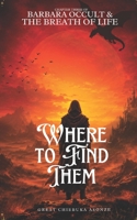 WHERE TO FIND THEM (Barbara Occult and the Breath of Life) B0H8F62DZK Book Cover