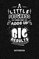 A Little Progress Each Day Adds Up To Big Results: Entrepreneur NOTEBOOK Grid-lined 6x9 - Business Journal A5 Gridded - Capitalist Planner Motivation Quotes 120 Pages SQUARED - Inspirational Quotes Di 1704328179 Book Cover