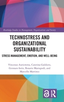 Technostress and Organizational Sustainability: Stress Management, Emotion, and Well-being (Routledge Studies in Management, Organizations and Society) 1041042426 Book Cover