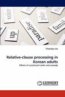Relative-clause processing in Korean adults: Effects of constituent order and prosody 3843359849 Book Cover