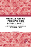 Aristotle's Political Philosophy in Its Historical Context: A New Translation and Commentary on Politics Books 5 and 6 0367593610 Book Cover