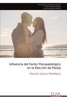 Influencia del Factor Psicopatológico en la Elección de Pareja: Elección Sana o Patológica (Spanish Edition) 9999347940 Book Cover