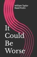 It Could Be Worse B0BNDL3DVQ Book Cover
