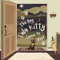 The Day Lulu Kitty Came to Visit 152552481X Book Cover