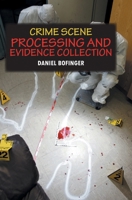 Crime Scene Processing and Evidence Collection B0F5Y8MH89 Book Cover