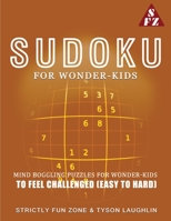Sudoku For Wonder-Kids: Mind Boggling Puzzles For Wonder-Kids to Feel Challenged (Easy to Hard) 1690494344 Book Cover