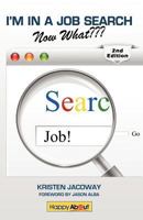 I'm in a Job Search--Now What???: Using LinkedIn, Facebook, and Twitter as Part of Your Job Search Strategy 1600052266 Book Cover