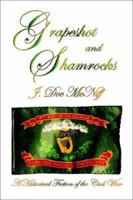 Grapeshot and Shamrocks a Historical Fiction of the Civil War 1931768900 Book Cover