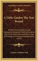 A Little Garden the Year Round 1164536338 Book Cover
