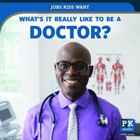 What's It Really Like to Be a Doctor? 1538349809 Book Cover