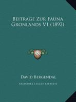 Beitrage Zur Fauna Gronlands V1 (1892) 116754076X Book Cover