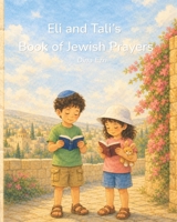 Eli and Tali's Book of Jewish Prayers B0GZVFSB6C Book Cover