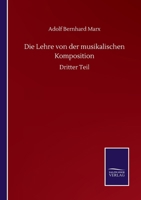Die Lehre von der musikalischen Komposition: Dritter Theil 1019080663 Book Cover