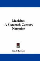 Maelcho: A Sixteenth Century Narrative 1241390207 Book Cover