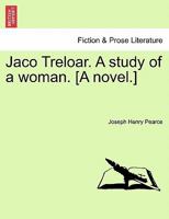 Jaco Treloar. A study of a woman. [A novel.] 1241086338 Book Cover