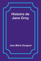 Histoire de Jane Grey 9357727973 Book Cover