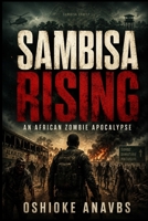 SAMBISA RISING: An African Zombie Apocalypse B0GQ9QKN7W Book Cover