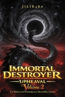 Immortal Destroyer: Volume II: Upheaval (Immortal Destroyer - La Collezione Completa) (Italian Edition) B0H5TQSWDH Book Cover