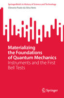 Materializing the Foundations of Quantum Mechanics: Instruments and the First Bell Tests 3031297962 Book Cover