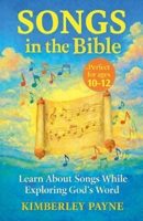 Songs in the Bible: Learn About Songs While Exploring God's Word B0GZ1C5KDD Book Cover