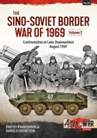 The Sino-Soviet Border War of 1969, Volume 2: Volume 2: Confrontation at Lake Zhalanashkol, August 1969 1914377052 Book Cover