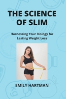 The Science of Slim: Harnessing Your Biology for Lasting Weight Loss B0CTTVR1G8 Book Cover