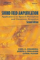 Sound Field Amplification: Applications to Speech Perception and Classroom Acoustics 1401851452 Book Cover