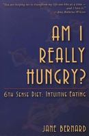 Am I Really Hungry?: 6th Sense Diet:Intuitive Eating 1461098769 Book Cover